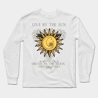 Live By The Sun Dream By The Moon Long Sleeve T-Shirt